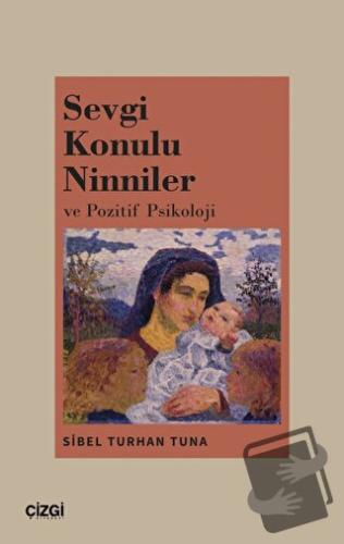 Sevgi Konulu Ninniler ve Pozitif Psikoloji - Sibel Turhan Tuna - Çizgi