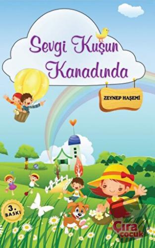 Sevgi Kuşun Kanadında - Zeynep Haşemi Belgeli - Çıra Çocuk Yayınları -