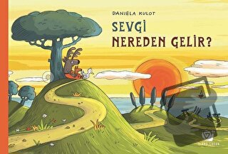 Sevgi Nereden Gelir? - Daniela Kulot - Ginko Kitap - Fiyatı - Yorumlar