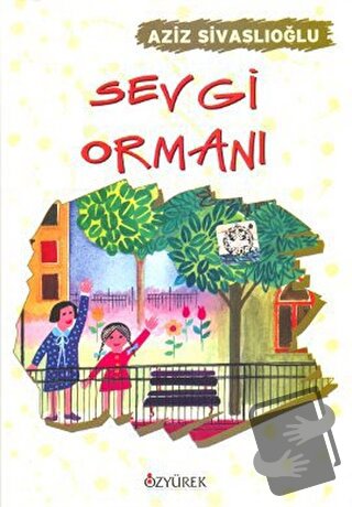 Sevgi Ormanı - Aziz Sivaslıoğlu - Özyürek Yayınları - Fiyatı - Yorumla