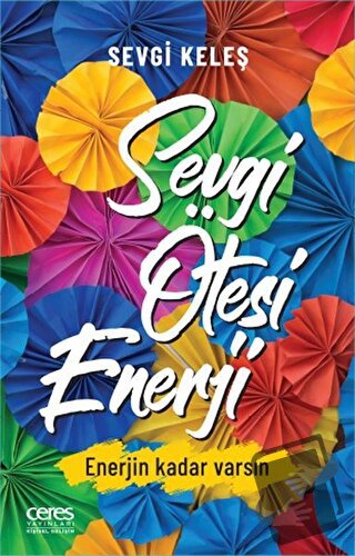 Sevgi Ötesi Enerji - Sevgi Keleş - Ceres Yayınları - Fiyatı - Yorumlar