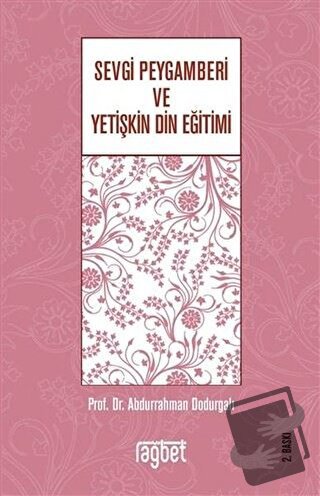 Sevgi Peygamberi ve Yetişkin Din Eğitimi - Abdurrahman Dodurgalı - Rağ