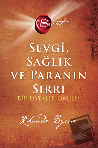 Sevgi Sağlık ve Paranın Sırrı (Ciltli) - Rhonda Byrne - Artemis Yayınl