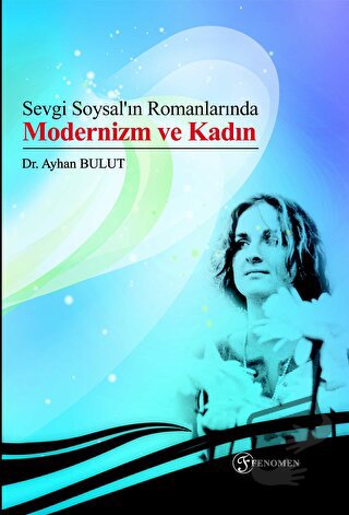 Sevgi Soysal’ın Romanlarında Modernizm ve Kadın - Ayhan Bulut - Fenome