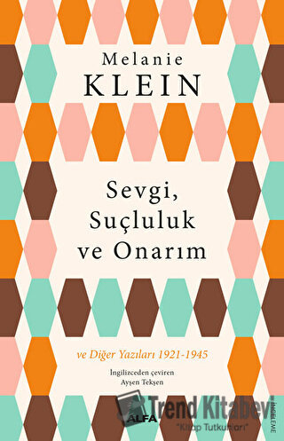 Sevgi, Suçluluk ve Onarım - Melanie Klein - Alfa Yayınları - Fiyatı - 