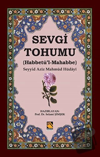 Sevgi Tohumu (Habbetü’l-Mahabbe) - Seyyid Aziz Mahmud Hüdayi - Buhara 