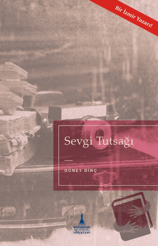 Sevgi Tutsağı - Güney Dinç - İzmir Büyükşehir Belediyesi Yayınları - F