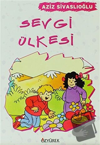 Sevgi Ülkesi - Aziz Sivaslıoğlu - Özyürek Yayınları - Fiyatı - Yorumla