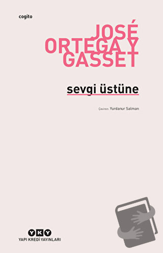 Sevgi Üstüne - Jose Ortega y Gasset - Yapı Kredi Yayınları - Fiyatı - 