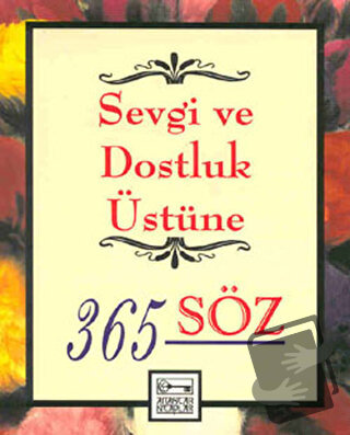 Sevgi ve Dostluk Üstüne 365 Söz - Eva Shaw - Anahtar Kitaplar Yayınevi