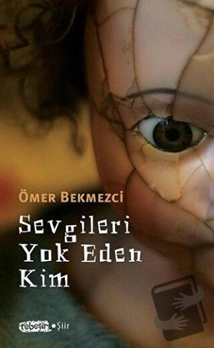 Sevgileri Yok Eden Kim - Ömer Bekmezci - Tebeşir Yayınları - Fiyatı - 