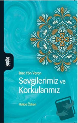 Sevgilerimiz ve Korkularımız - Hatice Özkan - Kurtuba Kitap - Fiyatı -