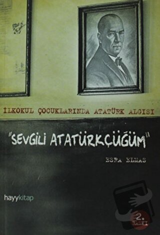 Sevgili Atatürkçüğüm - Esra Elmas - Hayykitap - Fiyatı - Yorumları - S