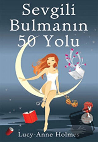 Sevgili Bulmanın 50 Yolu - Lucy-Anne Holmes - Artemis Yayınları - Fiya