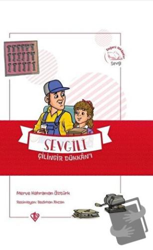 Sevgili Çilingir Dükkanı - Değerli Hikayeler Sevgi - Merve Kahraman Öz