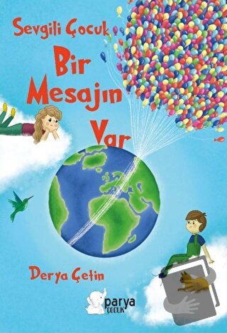 Sevgili Çocuk Bir Mesajın Var - Derya Çetin - Parya Kitap - Fiyatı - Y