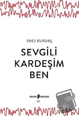 Sevgili Kardeşim Ben - Enes Kurdaş - Edebi Şeyler - Fiyatı - Yorumları