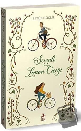 Sevgili Limon Çiçeği - Betül Güçlü - Ren Kitap - Fiyatı - Yorumları - 