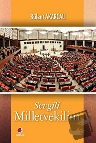 Sevgili Milletvekilim - Bülent Akarcalı - Sinemis Yayınları - Fiyatı -