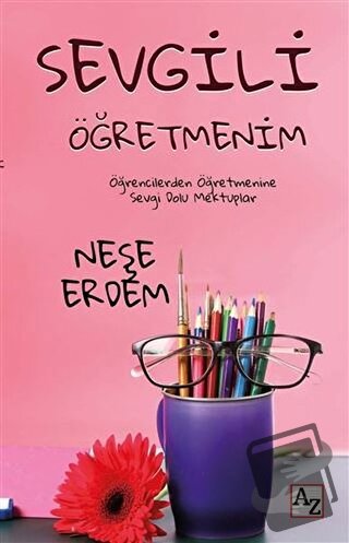 Sevgili Öğretmenim - Neşe Erdem - Az Kitap - Fiyatı - Yorumları - Satı