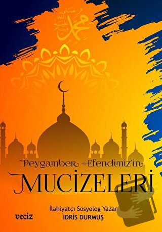 Peygamber Efendimiz'in Mucizeleri - İdris Durmuş - Veciz Yayınları - F