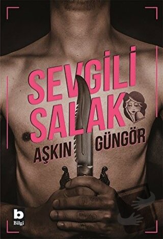 Sevgili Salak - Aşkın Güngör - Bilgi Yayınevi - Fiyatı - Yorumları - S