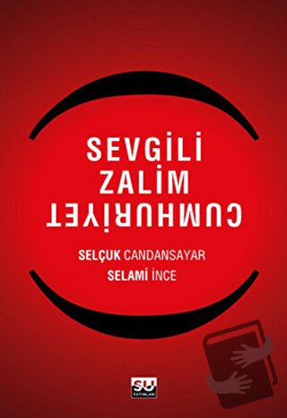 Sevgili Zalim Cumhuriyet - Selami İnce - Su Yayınevi - Fiyatı - Yoruml