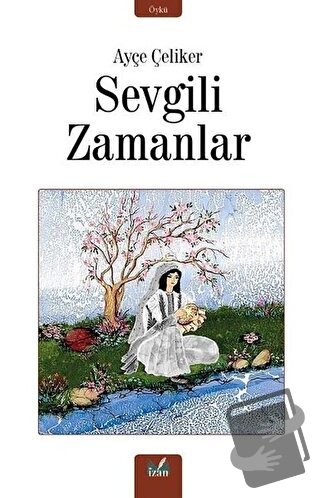 Sevgili Zamanlar - Ayçe Çeliker - İzan Yayıncılık - Fiyatı - Yorumları