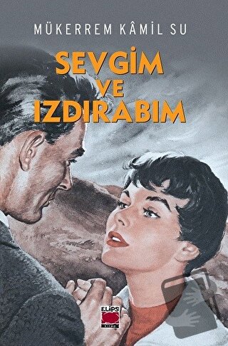 Sevgim ve Izdırabım - Mükerrem Kamil Su - Elips Kitap - Fiyatı - Yorum