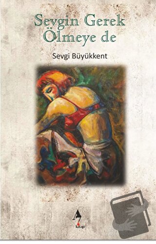 Sevgin Gerek Ölmeye De - Sevgi Büyükkent - A7 Kitap - Fiyatı - Yorumla