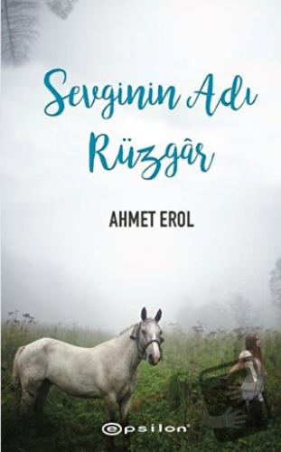 Sevginin Adı Rüzgar (Ciltli) - Ahmet Erol - Epsilon Yayınevi - Fiyatı 