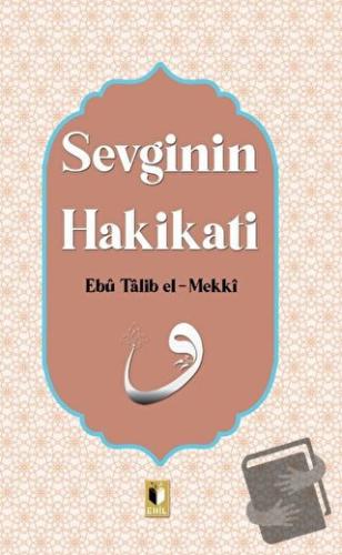 Sevginin Hakikati - Ebu Talib El-Mekki - Ehil Yayınları - Fiyatı - Yor