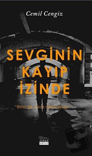 Sevginin Kayıp İzinde - Cemil Cengiz - Siyah Beyaz Yayınları - Fiyatı 