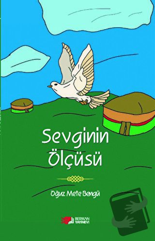 Sevginin Ölçüsü - Oğuz Mete Bengü - Berikan Yayınevi - Fiyatı - Yoruml