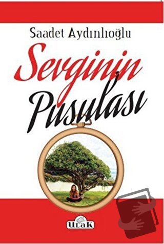 Sevginin Pusulası - Saadet Aydınlıoğlu - Ulak Yayıncılık - Fiyatı - Yo