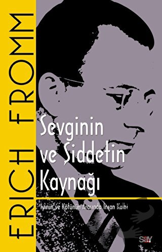 Sevginin ve Şiddetin Kaynağı - İyinin ve Kötünün Arasında İnsan Kalb