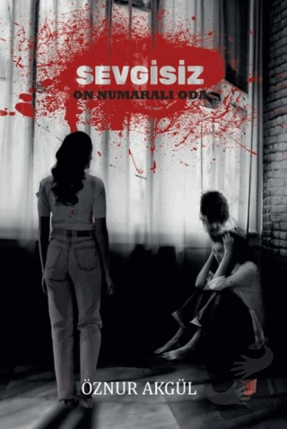 Sevgisiz On Numaralı Oda - Öznur Akgül - Ateş Yayınları - Fiyatı - Yor