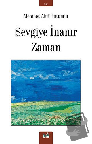 Sevgiye İnanır Zaman - Mehmet Akif Tutumlu - İzan Yayıncılık - Fiyatı 