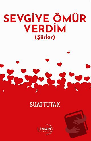 Sevgiye Ömür Verdim - Suat Tutak - Liman Yayınevi - Fiyatı - Yorumları