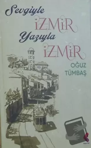 Sevgiyle İzmir Yazıyla İzmir - Oğuz Tümbaş - Klaros Yayınları - Fiyatı