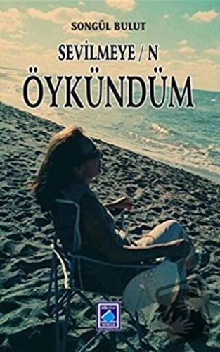 Sevilmeyen Öykündüm - Songül Bulut - Göl Yayıncılık - Fiyatı - Yorumla