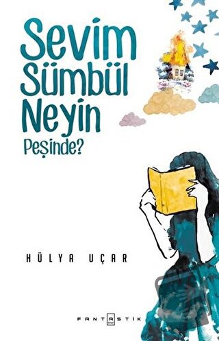 Sevim Sümbül Neyin Peşinde? - Hülya Uçar - Fantastik Kitap - Fiyatı - 