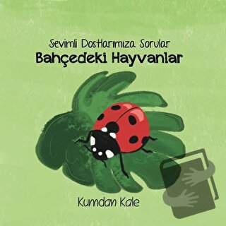 Sevimli Dostlarımıza Sorular Bahçedeki Hayvanlar - Işıl Erverdi - Kumd