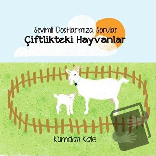 Sevimli Dostlarımıza Sorular Çiftlikteki Hayvanlar - Işıl Erverdi - Ku