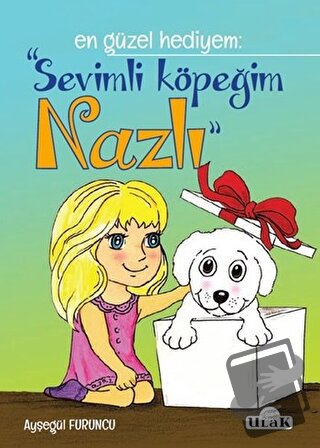 Sevimli Köpeğim Nazlı - Ayşegül Furuncu - Ulak Yayıncılık - Fiyatı - Y