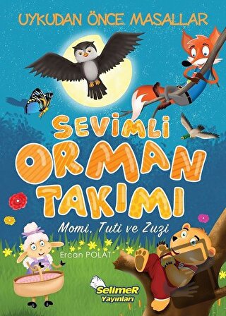 Sevimli Orman Takımı - Momi Tuti ve Zuzi - Ercan Polat - Selimer Yayın