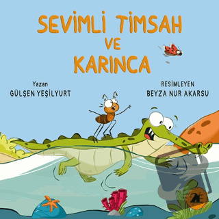 Sevimli Timsah ve Karınca - Gülşen Yeşilyurt - 2E Kitap - Fiyatı - Yor