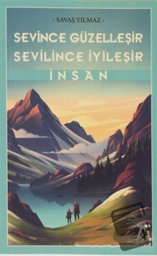 Sevince Güzelleşir Sevilince İyileşir İnsan - Savaş Yılmaz - Kitap At 