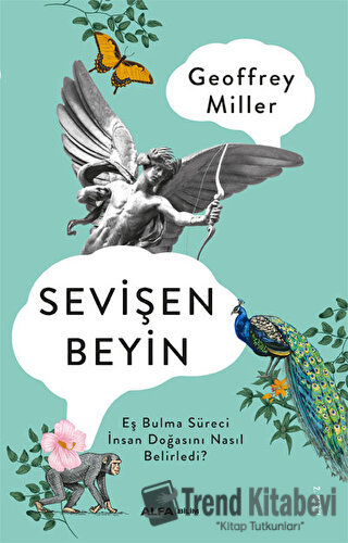 Sevişen Beyin - Geoffrey Miller - Alfa Yayınları - Fiyatı - Yorumları 