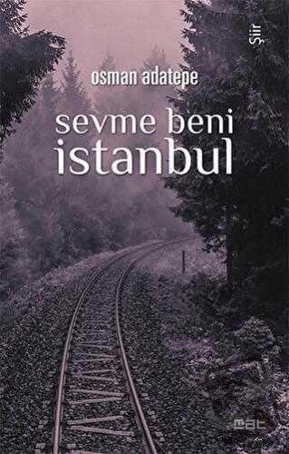 Sevme Beni İstanbul - Osman Adatepe - Mat Kitap - Fiyatı - Yorumları -